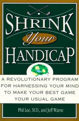 Shrink Your Handicap: A Revolutionary Program f... 0786866322 Book Cover