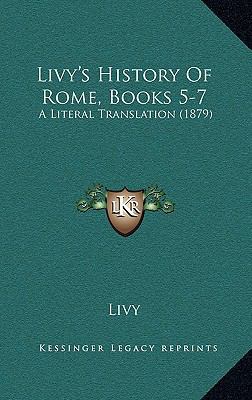 Livy's History Of Rome, Books 5-7: A Literal Tr... 1165856484 Book Cover