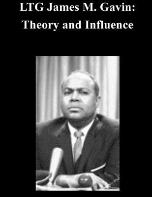 LTG James M. Gavin: Theory and Influence 1502457040 Book Cover