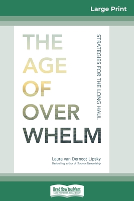 The Age of Overwhelm: Strategies for the Long H... [Large Print] 0369326229 Book Cover