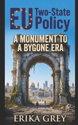 EU Two-State Policy: A Monument to a Bygone Era B0H1LXGFJN Book Cover