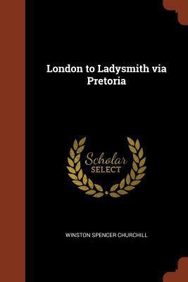 London to Ladysmith via Pretoria 1374957364 Book Cover