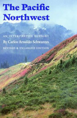 The Pacific Northwest: An Interpretive History ... 0803292287 Book Cover