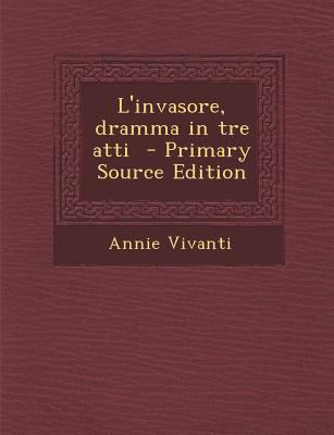 L'Invasore, Dramma in Tre Atti - Primary Source... [Italian] 1295646161 Book Cover