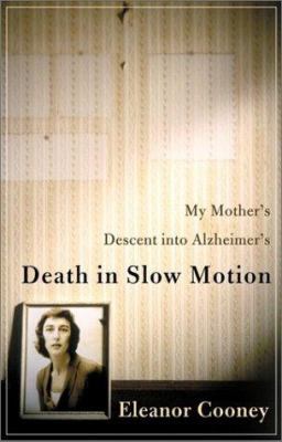 Death in Slow Motion: My Mother's Descent Into ... 0066213967 Book Cover