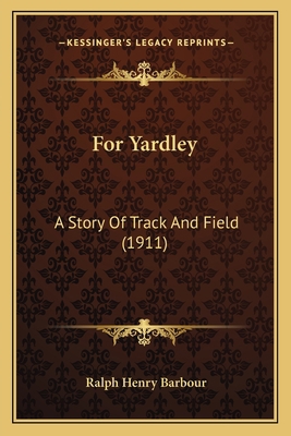 For Yardley: A Story Of Track And Field (1911) 1165343819 Book Cover