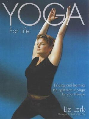 Yoga for Life: Finding and Learning the Right F... 1842221930 Book Cover