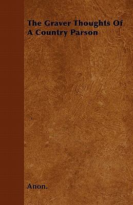 The Graver Thoughts Of A Country Parson 144603609X Book Cover