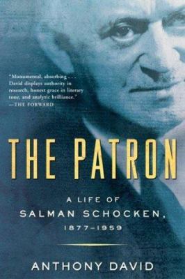 The Patron: A Life of Salman Schocken, 1877-1959 0805076891 Book Cover