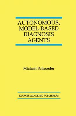 Autonomous, Model-Based Diagnosis Agents 0792381424 Book Cover