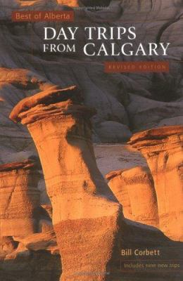 Day Trips from Calgary (Best of Alberta Series) 1552853497 Book Cover
