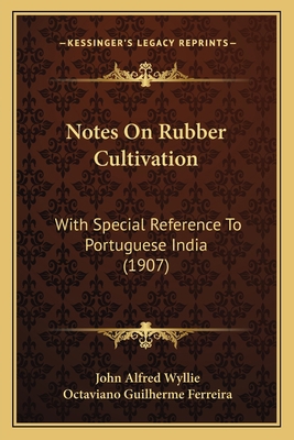 Notes On Rubber Cultivation: With Special Refer... 1166964787 Book Cover