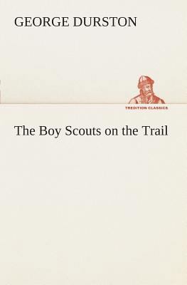 The Boy Scouts on the Trail 3849507041 Book Cover