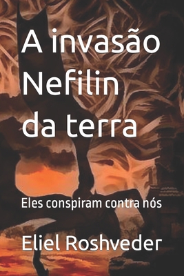 A invasão Nefilin da terra: Eles conspiram cont... [Portuguese] 1980279527 Book Cover