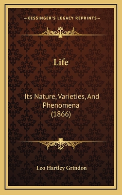 Life: Its Nature, Varieties, And Phenomena (1866) 1166669475 Book Cover