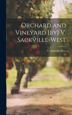 Orchard and Vineyard [by] V. Sackville-West 1019751223 Book Cover