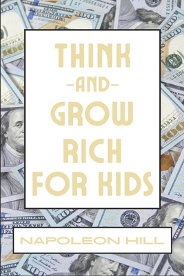 Think And Grow Rich For Kids B0D2B8VSB6 Book Cover