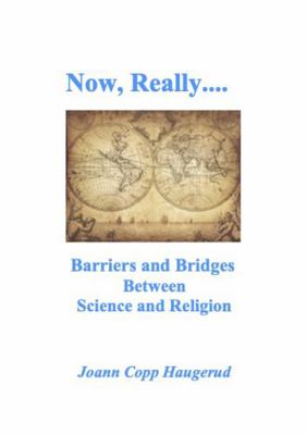 Paperback Now, Really.... : Barriers and Bridges Between Science and Religion Book
