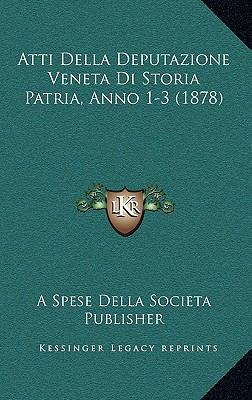 Atti Della Deputazione Veneta Di Storia Patria,... [Italian] 116855103X Book Cover