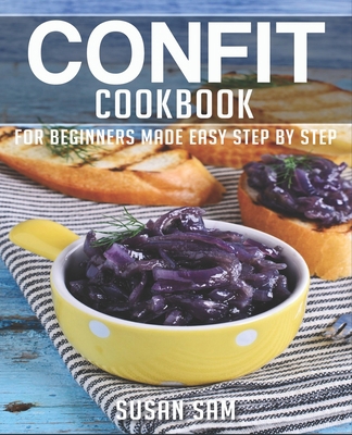 Confit Cookbook: Book 2, for Beginners Made Eas... B0B9Z689Z3 Book Cover