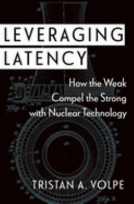 Leveraging Latency: How the Weak Compel the Str... 0197669530 Book Cover