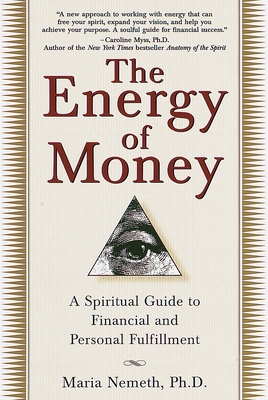 The Energy of Money: A Spiritual Guide to Finan... 0345434978 Book Cover