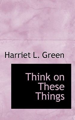Think on These Things 1117594491 Book Cover