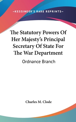 The Statutory Powers Of Her Majesty's Principal... 0548328455 Book Cover