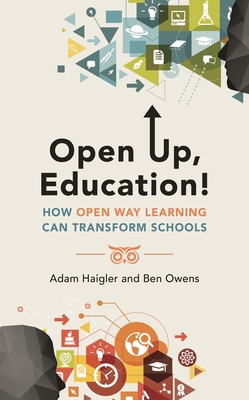Open Up, Education!: How Open Way Learning Can ... 147584199X Book Cover