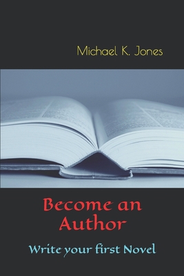 Become an Author: Write your first novel B0BS8HDBDG Book Cover