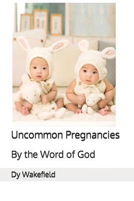 Uncommon Pregnancies: By the Word of God B0DDHN5VP3 Book Cover