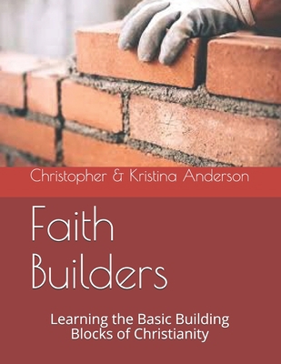 Faith Builders: Learning the Basic Building Blo... B08B7BKR1R Book Cover