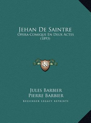 Jehan De Saintre: Opera-Comique En Deux Actes (... [French] 1169747442 Book Cover