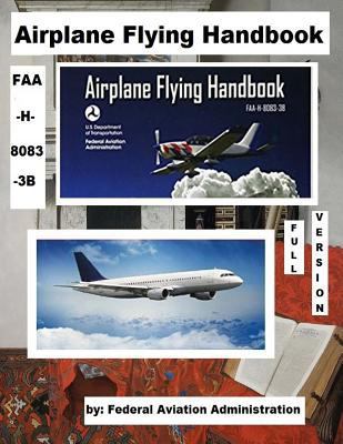 Airplane Flying Handbook, FAA-H-8083-3B ( full ... 1719061513 Book Cover