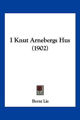 I Knut Arnebergs Hus (1902) [Multiple languages] 116119956X Book Cover