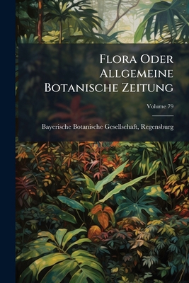 Flora Oder Allgemeine Botanische Zeitung; Volum... 1141991993 Book Cover