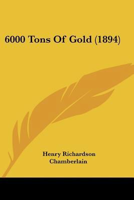6000 Tons Of Gold (1894) 143671723X Book Cover