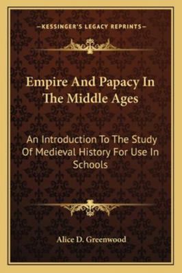 Empire And Papacy In The Middle Ages: An Introd... 1163234206 Book Cover