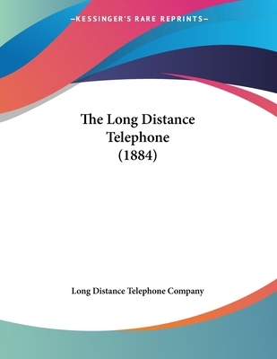 The Long Distance Telephone (1884) 112089977X Book Cover