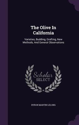 The Olive In California: Varieties, Budding, Gr... 134694864X Book Cover