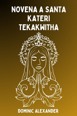 Novena a Santa Kateri Tekakwitha [Spanish]            Book Cover