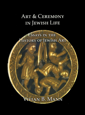 Art and Ceremony in Jewish Life: Essays in the ... 1904597297 Book Cover