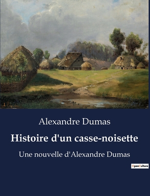 Histoire d'un casse-noisette: Une nouvelle d'Al... [French] B0BXFYGNPS Book Cover