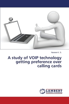 A study of VOIP technology getting preference o... 3659477028 Book Cover