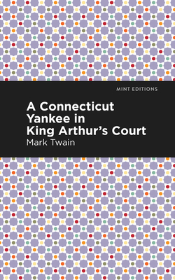 A Connecticut Yankee in King Arthur's Court 1513271156 Book Cover
