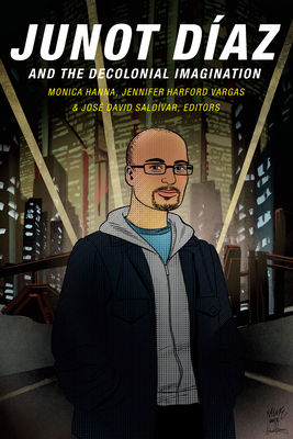 Junot Díaz and the Decolonial Imagination 0822360330 Book Cover