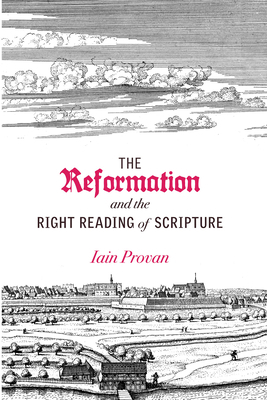 Reformation and the Right Reading of Scripture 148130609X Book Cover