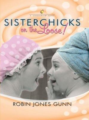 Sisterchicks on the Loose! a Sisterchick Novel [Large Print] 0786260319 Book Cover