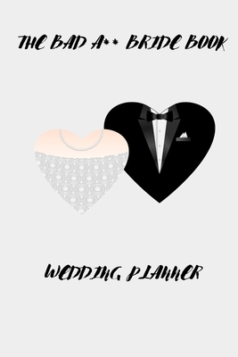 The Bad A** Bride Book: Wedding Planner B095NYP3BQ Book Cover