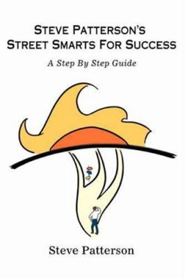 Steve Patterson's Street Smarts For Success: A ... 0595417027 Book Cover